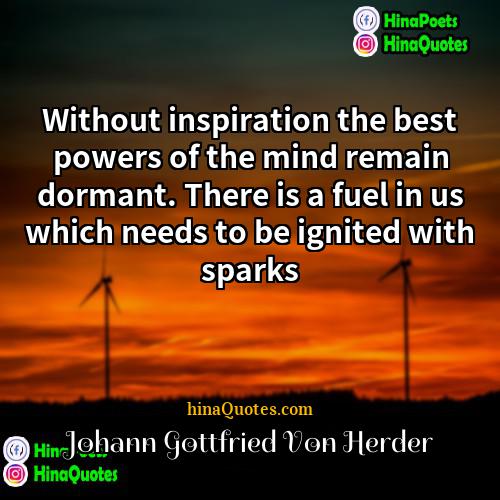 Johann Gottfried Von Herder Quotes | Without inspiration the best powers of the